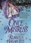 Once a Mistress by Rebecca Hagan Lee