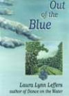 Out of the Blue by Laura Lynn Leffers