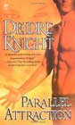 Parallel Attraction by Deidre Knight