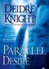 Parallel Desire by Deidre Knight