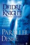 Parallel Desire by Deidre Knight