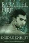 Parallel Fire by Deidre Knight