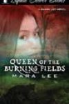 Queen of the Burning Fields by Mara Lee