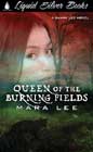 Queen of the Burning Fields by Mara Lee