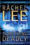 Something Deadly by Rachel Lee