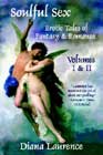 Soulful Sex: Erotic Tales of Fantasy and Romance Volumes I & II by Diana Laurence