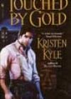 Touched by Gold by Kristen Kyle
