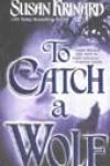 To Catch a Wolf by Susan Krinard