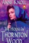 The House in Thornton Wood by Anne Knoll