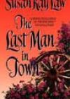 The Last Man in Town by Susan Kay Law
