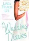 The Wedding Diaries by Linda Francis Lee