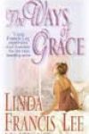 The Ways of Grace by Linda Francis Lee