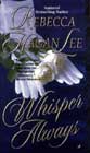 Whisper Always by Rebecca Hagan Lee