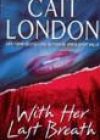 With Her Last Breath by Cait London