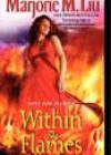 Within the Flames by Marjorie M Liu