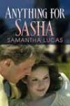 Anything for Sasha by Samantha Lucas