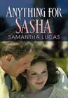 Anything for Sasha by Samantha Lucas