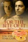 For the Bite of It by Viki Lyn and Vina Grey