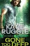 Gone Too Deep by Katie Ruggle