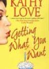 Getting What You Want by Kathy Love