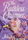 The Ruthless Charmer by Julia London