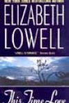 This Time Love by Elizabeth Lowell