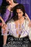 The Year of Living Scandalously by Julia London