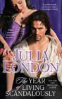 The Year of Living Scandalously by Julia London