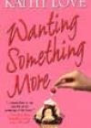 Wanting Something More by Kathy Love