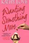 Wanting Something More by Kathy Love