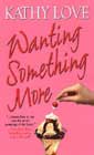 Wanting Something More by Kathy Love