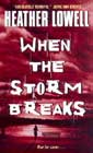 When the Storm Breaks by Heather Lowell
