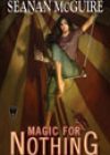 Magic for Nothing by Seanan McGuire