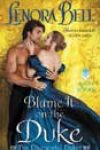 Blame It on the Duke by Lenora Bell