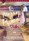 To Marry a Prince by AC Arthur