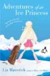 Adventures of an Ice Princess by Liz Maverick