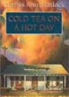 Cold Tea on a Hot Day by Curtiss Ann Matlock