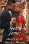 Ruined by the Reckless Viscount by Sophia James