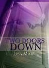 Two Doors Down by Lisa Marie