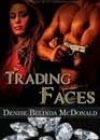 Trading Faces by Denise Belinda McDonald
