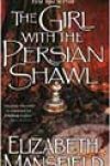 The Girl with the Persian Shawl by Elizabeth Mansfield