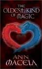 The Oldest Kind of Magic by Ann Macela