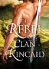 The Rebel of Clan Kincaid by Lily Blackwood