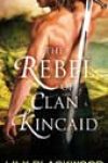 The Rebel of Clan Kincaid by Lily Blackwood