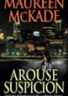 Arouse Suspicion by Maureen McKade