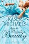 How to Beguile a Beauty by Kasey Michaels