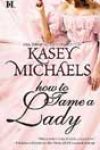 How to Tame a Lady by Kasey Michaels