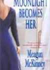 Moonlight Becomes Her by Meagan McKinney