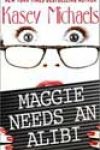 Maggie Needs an Alibi by Kasey Michaels