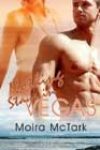 Nothing Stays in Vegas by Moira McTark